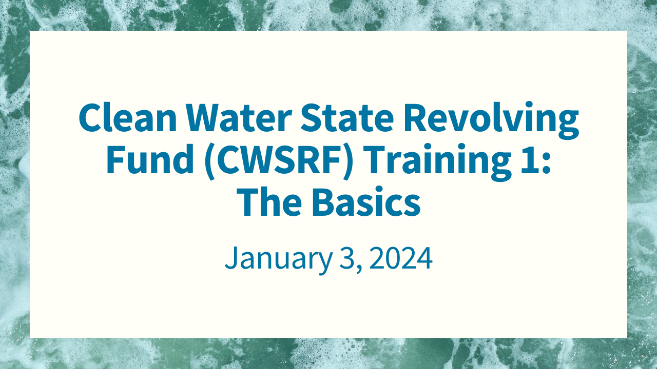 Clean Water State Revolving Fund (CWSRF) Training 1: The Basics